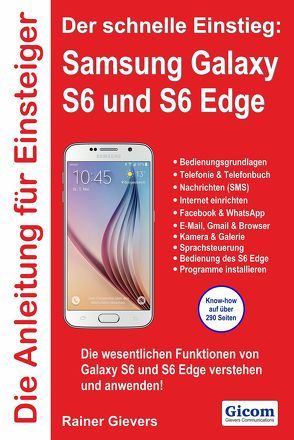 Die Anleitung für Einsteiger: Samsung Galaxy S6 und S6 Edge von Gievers,  Rainer