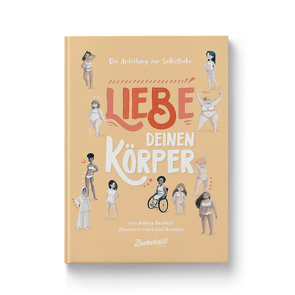 Liebe Deinen Körper von Rossetti,  Carol, Sanders,  Jessica