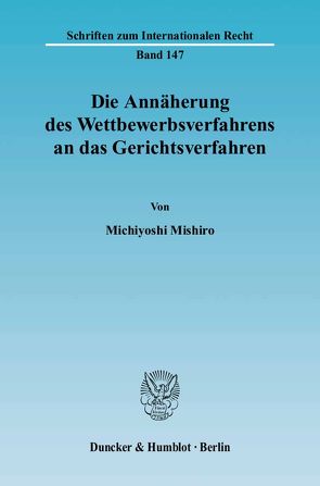 Die Annäherung des Wettbewerbsverfahrens an das Gerichtsverfahren. von Mishiro,  Michiyoshi