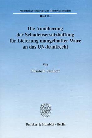 Die Annäherung der Schadensersatzhaftung für Lieferung mangelhafter Ware an das UN-Kaufrecht. von Sauthoff,  Elisabeth