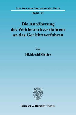 Die Annäherung des Wettbewerbsverfahrens an das Gerichtsverfahren. von Mishiro,  Michiyoshi