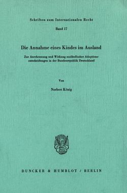 Die Annahme eines Kindes im Ausland. von König,  Norbert