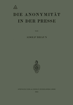 Die Anonymität in der Presse von Braun,  Adolf