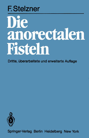 Die anorectalen Fisteln von Stelzner,  Friedrich