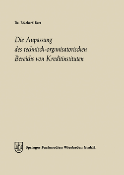 Die Anpassung des technisch-organisatorischen Bereichs von Kreditinstituten von Butz,  Eckehard