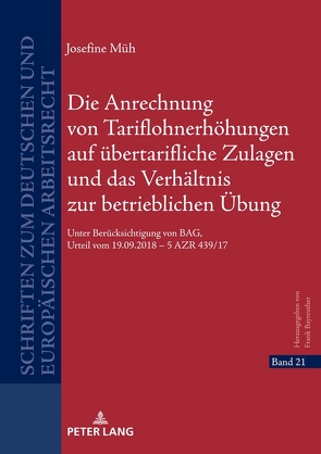 Die Anrechnung von Tariflohnerhöhungen auf übertarifliche Zulagen und das Verhältnis zur betrieblichen Übung von Müh,  Josefine