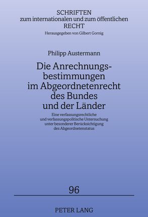 Die Anrechnungsbestimmungen im Abgeordnetenrecht des Bundes und der Länder von Austermann,  Philipp