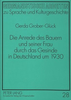 Die Anrede des Bauern und seiner Frau durch das Gesinde in Deutschland um 1930 von Grober-Glück,  Gerda