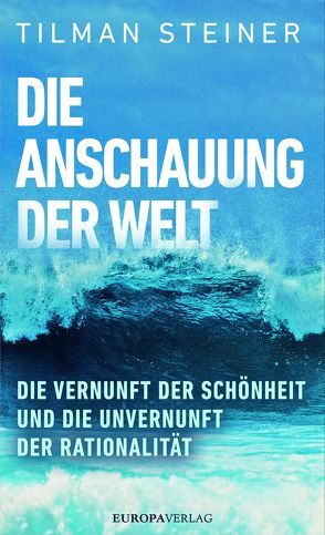 Die Anschauung der Welt von Steiner,  Tilman