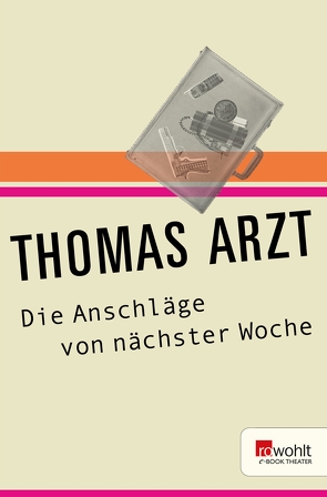 Die Anschläge von nächster Woche von Arzt,  Thomas