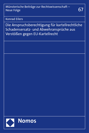 Die Anspruchsberechtigung für kartellrechtliche Schadensersatz- und Abwehransprüche aus Verstößen gegen EU-Kartellrecht von Eilers,  Konrad