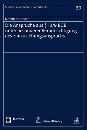 Die Ansprüche aus § 1379 BGB unter besonderer Berücksichtigung des Hinzuziehungsanspruchs von Hüttmann,  Kathrin