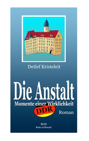 Die Anstalt von Kristeleit,  Detlef