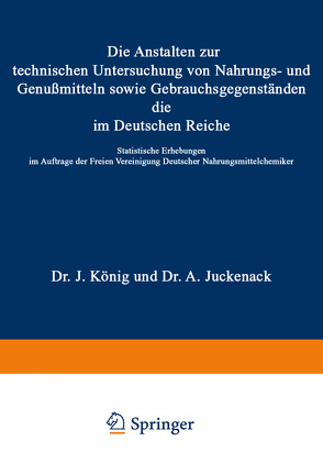 Die Anstalten zur technischen Untersuchung von Nahrungs- und Genußmitteln sowie Gebrauchsgegenständen, die im Deutschen Reiche von Beckurts,  H., Beythien,  A., Bujard,  A., Farnsteiner,  K., Juckenack,  A., König,  J., Mayrhofer,  J., Rupp,  G., Sendtner,  R.