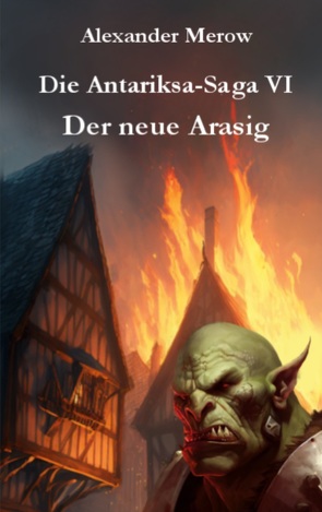 Die Antariksa-Saga VI von Merow,  Alexander