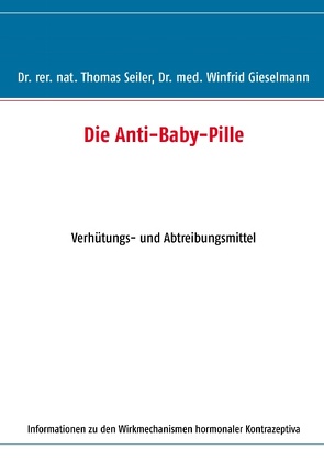 Die Anti-Baby-Pille von Gieselmann,  Winfrid, Seiler,  Thomas