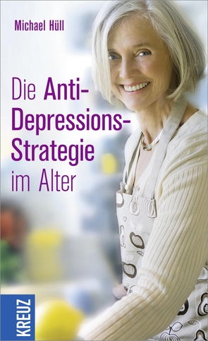 Die Anti-Depressions-Strategie im Alter von Hüll,  Michael