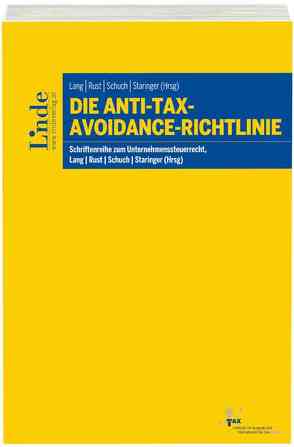 Die Anti-Tax-Avoidance-Richtlinie von Allram,  Lukas, Hörtenhuber,  Benedikt, Koch,  Petra, Lang,  Michael, Langer,  Andreas, Mayer,  Matthias, Orlet,  Patrick, Orzechowski,  David, Rust,  Alexander, Schuch,  Josef, Siller,  Selina, Staringer,  Claus