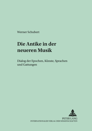 Die Antike in der neueren Musik von Schubert,  Werner