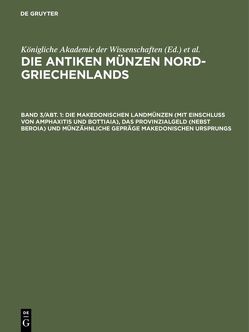 Die antiken Münzen Nord-Griechenlands / Die makedonischen Landmünzen (mit Einschluß von Amphaxitis und Bottiaia), das Provinzialgeld (nebst Beroia) und münzähnliche Gepräge makedonischen Ursprungs von Gaebler,  Hugo