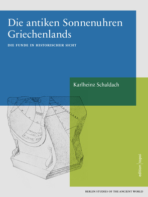 Die antiken Sonnenuhren Griechenlands Teil 1 von Schaldach,  Karlheinz