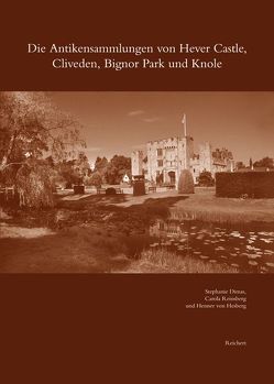 Die Antikensammlungen von Hever Castle, Cliveden, Bignor Park und Knole von Dimas,  Stephanie, Reinsberg,  Carola, von Hesberg,  Henner