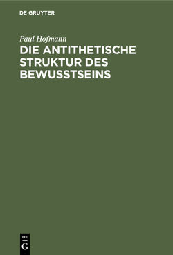 Die antithetische Struktur des Bewußtseins von Hofmann,  Paul