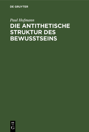 Die antithetische Struktur des Bewußtseins von Hofmann,  Paul