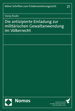 Die antizipierte Einladung zur militärischen Gewaltanwendung im Völkerrecht von Raube,  Svenja