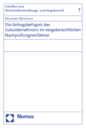 Die Antragsbefugnis des Subunternehmers im vergaberechtlichen Nachprüfungsverfahren von Wichmann,  Alexander