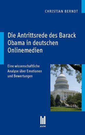 Die Antrittsrede des Barack Obama in deutschen Onlinemedien von Berndt,  Christian