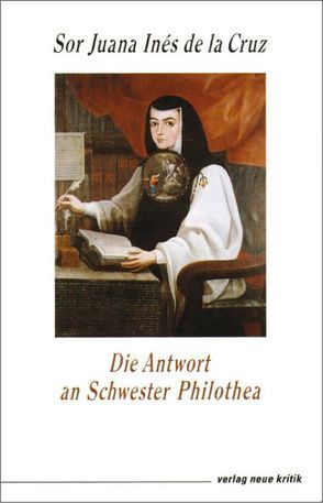 Die Antwort an Schwester Philothea von Heredia,  Hildegard, Juana Inés de la Cruz, Morino,  Angelo