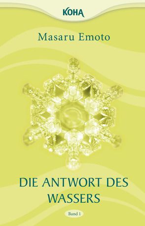 Die Antwort des Wassers, Band 1 von Emoto,  Masaru