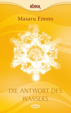 Die Antwort des Wassers, Band 2 von Emoto,  Masaru