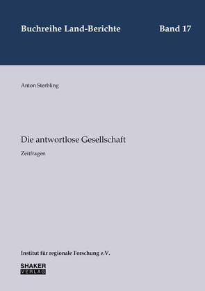 Die antwortlose Gesellschaft von Sterbling,  Anton