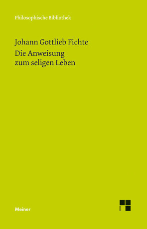 Die Anweisung zum seligen Leben oder auch die Religionslehre von Fichte,  Johann Gottlieb, Verweyen,  Hansjürgen