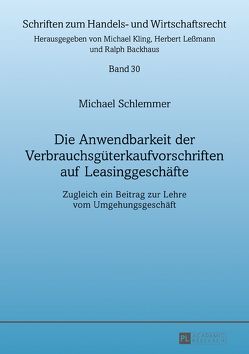 Die Anwendbarkeit der Verbrauchsgüterkaufvorschriften auf Leasinggeschäfte von Schlemmer,  Michael