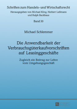 Die Anwendbarkeit der Verbrauchsgüterkaufvorschriften auf Leasinggeschäfte von Schlemmer,  Michael