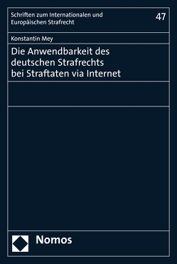 Die Anwendbarkeit des deutschen Strafrechts bei Straftaten via Internet von Mey,  Konstantin