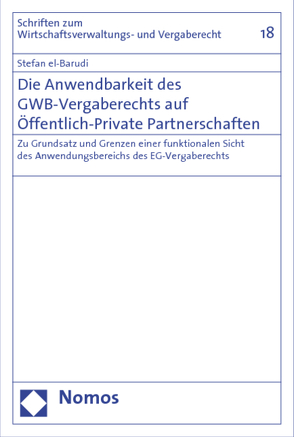 Die Anwendbarkeit des GWB-Vergaberechts auf Öffentlich-Private Partnerschaften von el-Barudi,  Stefan