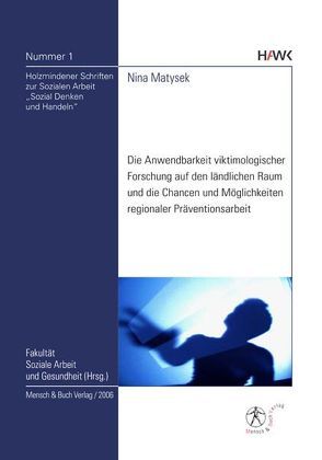 Die Anwendbarkeit viktimologischer Forschung auf den ländlichen Raum und die Chancen und Möglichkeiten regionaler Präventionsarbeit von Matysek,  Nina