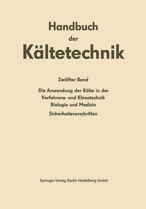 Die Anwendung der Kälte in der Verfahrens- und Klimatechnik, Biologie und Medizin von Baur,  H.