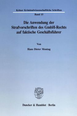 Die Anwendung der Strafvorschriften des GmbH-Rechts auf faktische Geschäftsführer. von Montag,  Hans Dieter