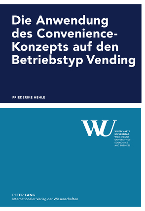 Die Anwendung des Convenience-Konzepts auf den Betriebstyp Vending von Hehle,  Friederike