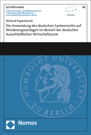 Die Anwendung des deutschen Sachenrechts auf Windenergieanlagen im Bereich der deutschen Ausschließlichen Wirtschaftszone von Papenbrock,  Richard