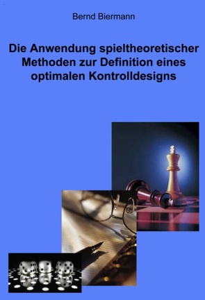 Die Anwendung spieltheoretischer Methoden zur Definition eines optimalen Kontrolldesigns von Biermann,  Bernd