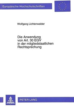 Die Anwendung von Art. EGV in der mitgliedstaatlichen Rechtsprechung von Lichtenwalder,  Wolfgang