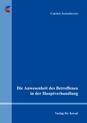 Die Anwesenheit des Betroffenen in der Hauptverhandlung von Justenhoven,  Carsten