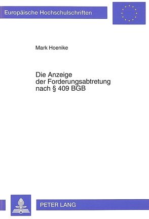 Die Anzeige der Forderungsabtretung nach 409 BGB von Hoenike,  Mark