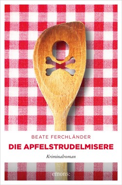 Die Apfelstrudelmisere von Ferchländer,  Beate